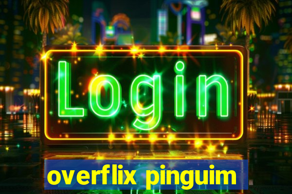 overflix pinguim